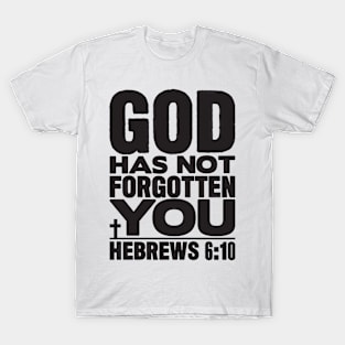God Has Not Forgotten You T-Shirt